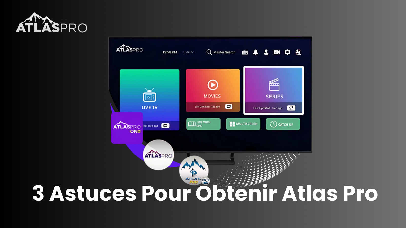3 Astuces Pour Obtenir Atlas Pro Rapidement et Profiter de l&rsquo;IPTV